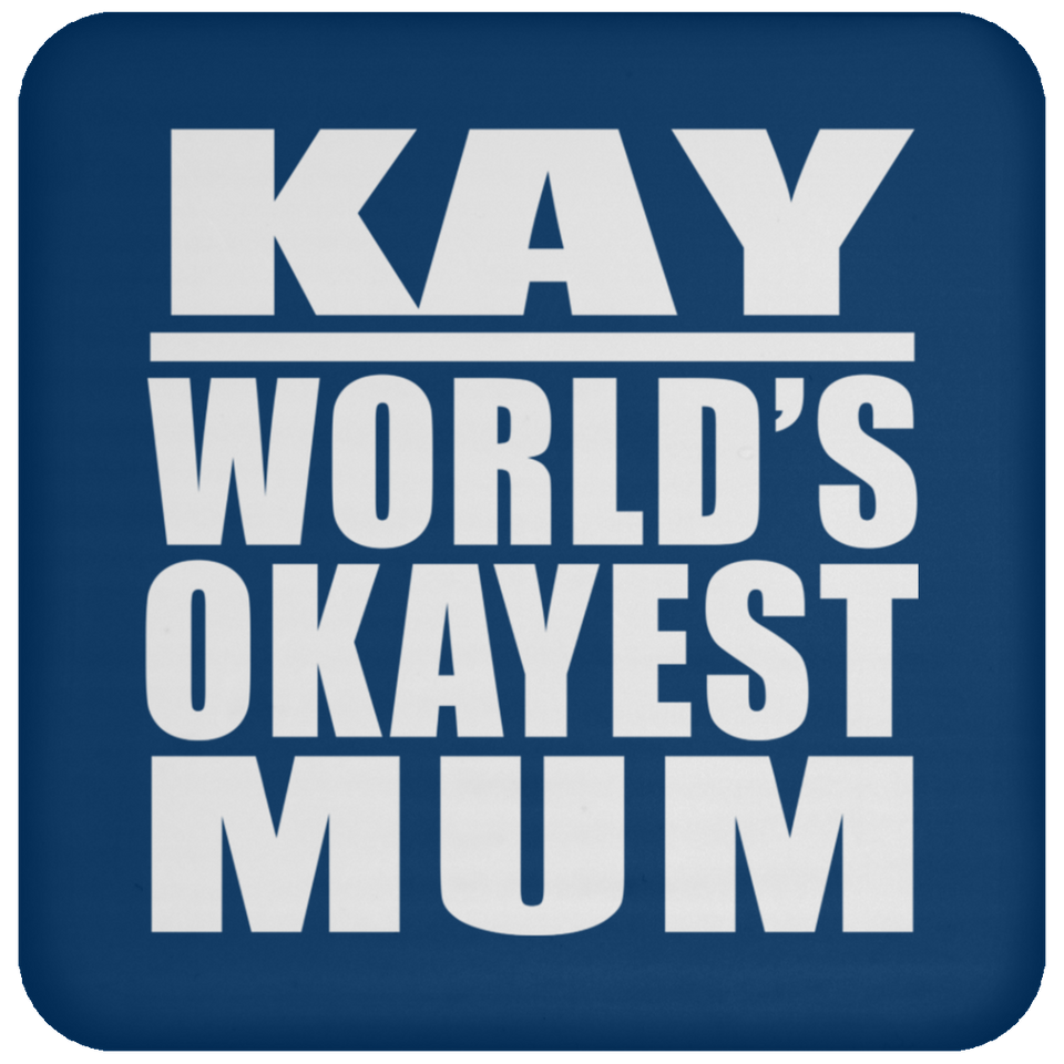 Kay World's Okayest Mum - Drink Coaster
