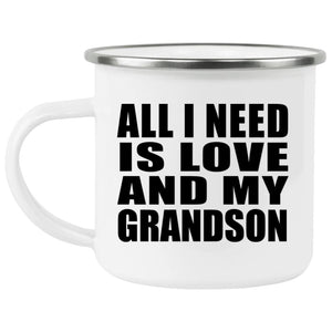 All I Need Is Love And My Grandson - 12oz Camping Mug