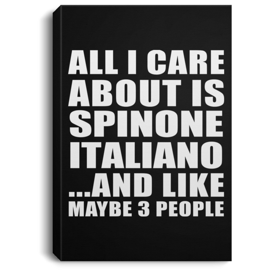 All I Care About Is Spinone Italiano - Canvas Portrait