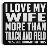 I Love My Wife More Than Track And Field - Canvas Square