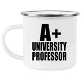 A+ University Professor - 12oz Camping Mug