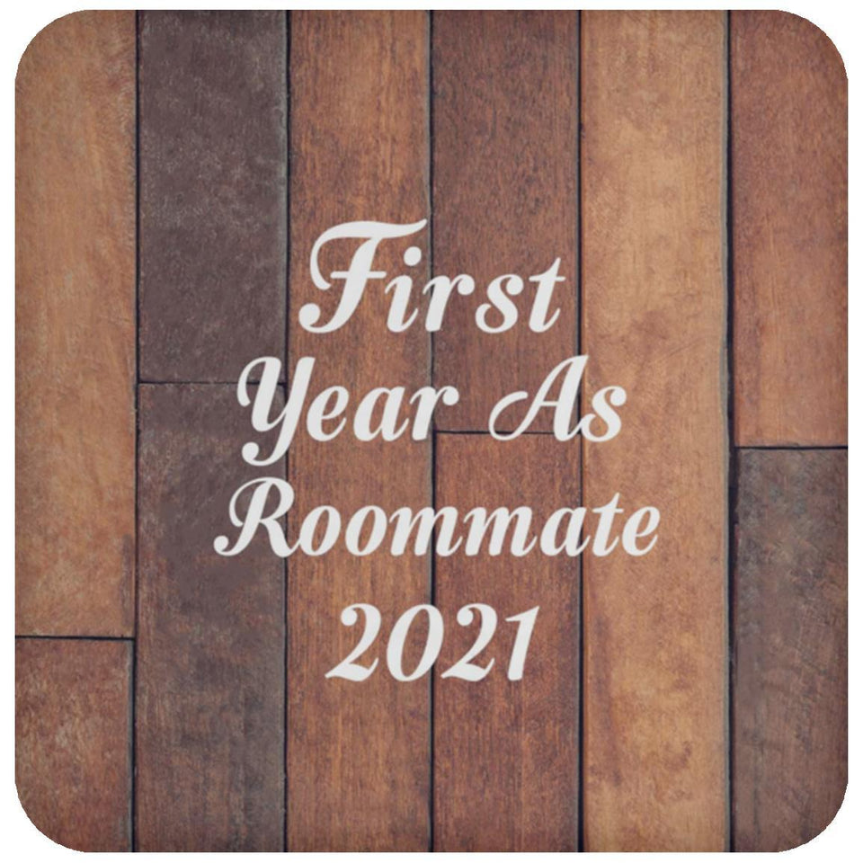 First Year As Roommate 2021 - Drink Coaster E