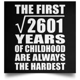 51st Birthday Square Root of 2601 Years of Childhood - Poster Square