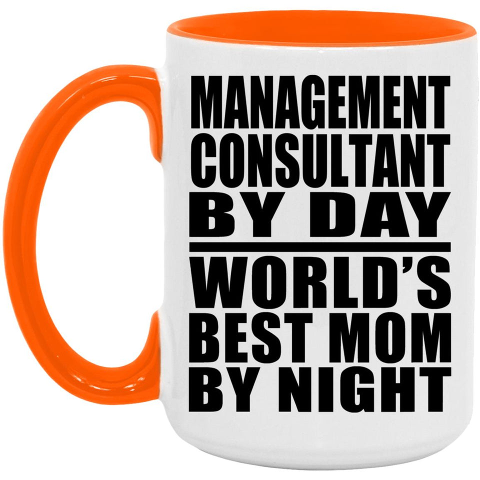 Management Consultant By Day World's Best Mom By Night - 15oz Accent Mug Orange