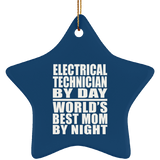 Electrical Technician By Day World's Best Mom By Night - Star Ornament
