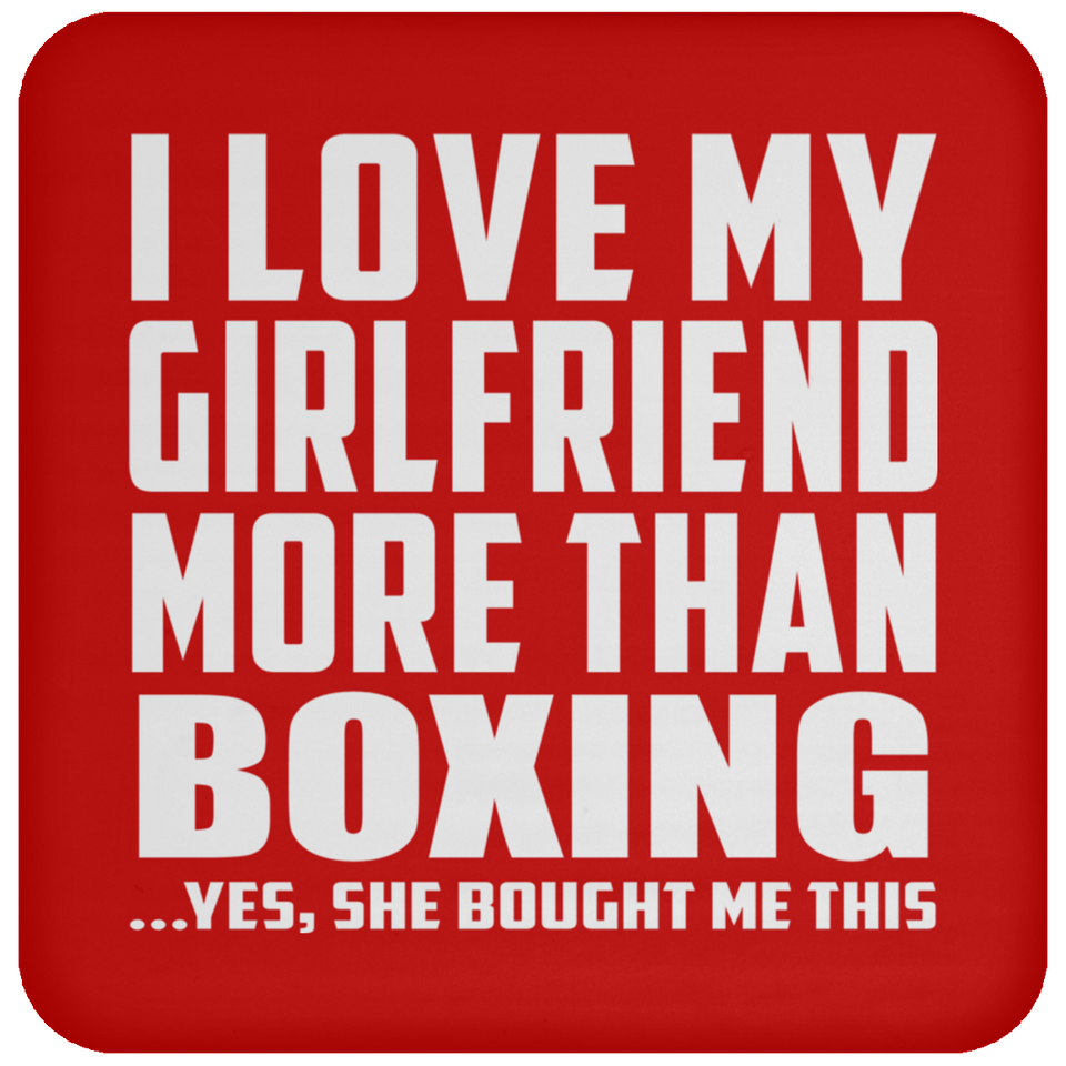 I Love My Girlfriend More Than Boxing - Drink Coaster