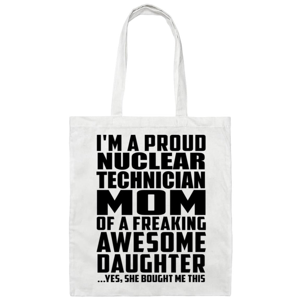 Proud Nuclear Technician Mom Of Awesome Daughter - Tote Bag White