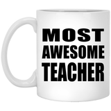 Most Awesome Teacher - 11 Oz Coffee Mug
