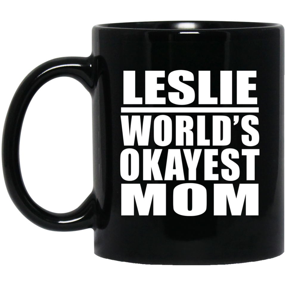 Leslie World's Okayest Mom - 11 Oz Coffee Mug Black