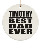 Timothy Best Dad Ever - Circle Ornament