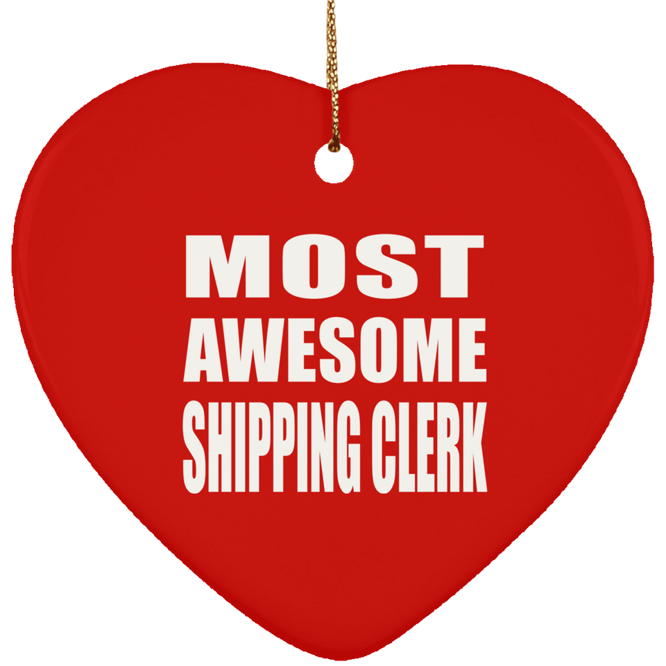Most Awesome Shipping Clerk - Heart Ornament
