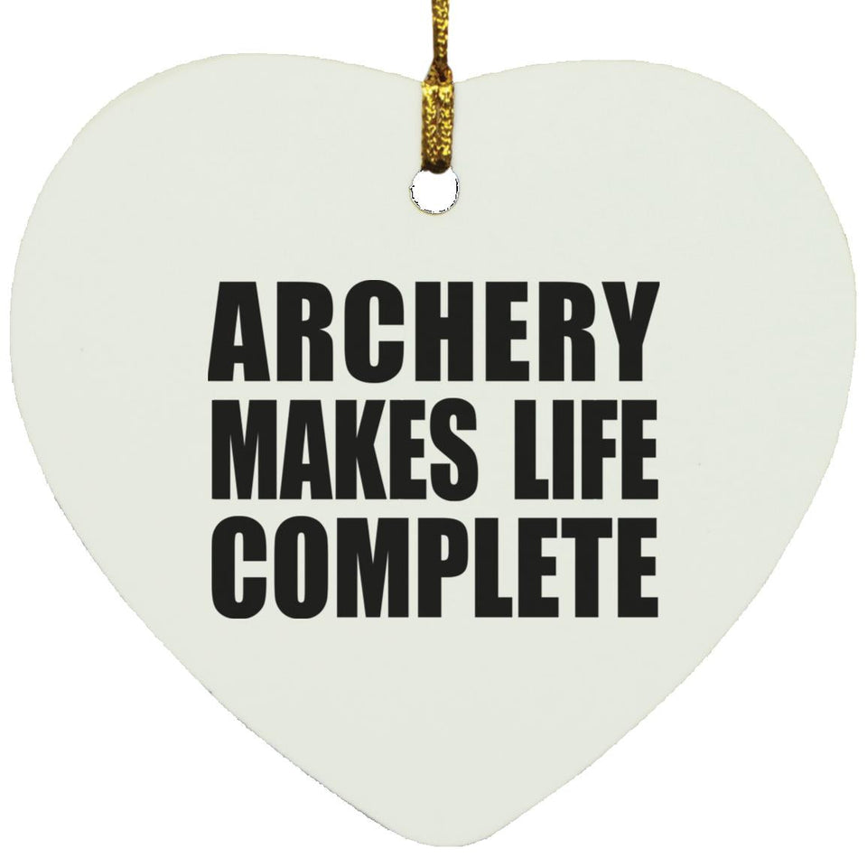 Archery Makes Life Complete - Heart Ornament