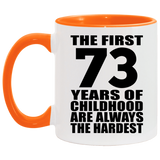 73rd Birthday First 73 Years of Childhood Are The Hardest - 11oz Accent Mug Orange