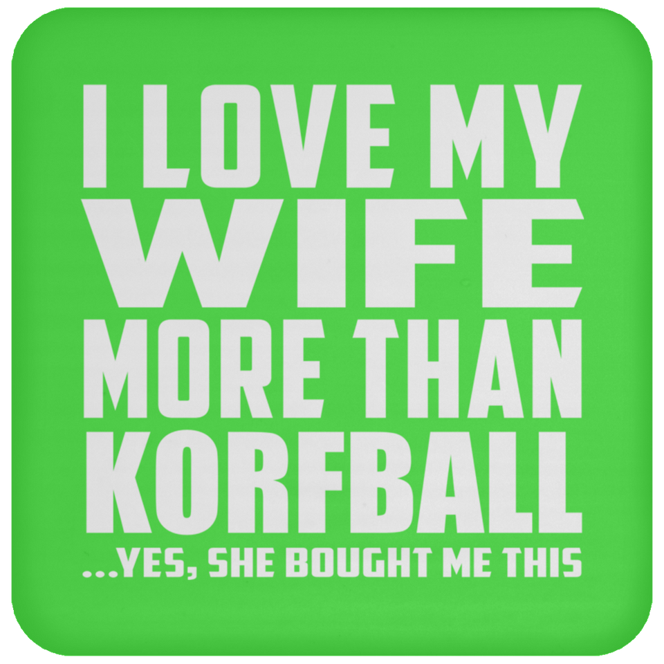 I Love My Wife More Than Korfball - Drink Coaster