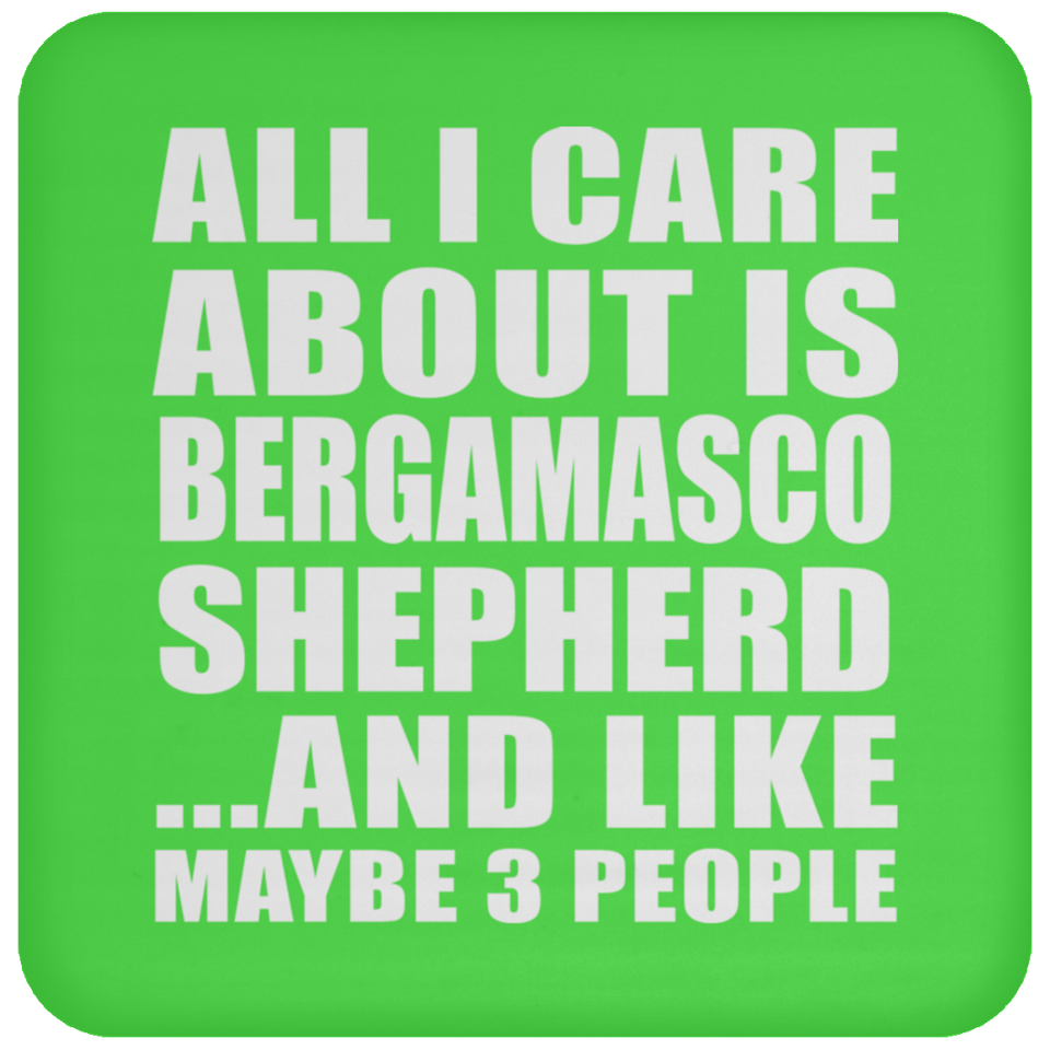 All I Care About Is Bergamasco Shepherd - Drink Coaster