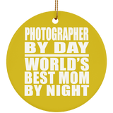 Photographer By Day World's Best Mom By Night - Circle Ornament
