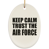 Keep Calm and Trust The Air Force - Oval Ornament