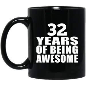 32nd Birthday 32 Years Of Being Awesome - 11 Oz Coffee Mug Black