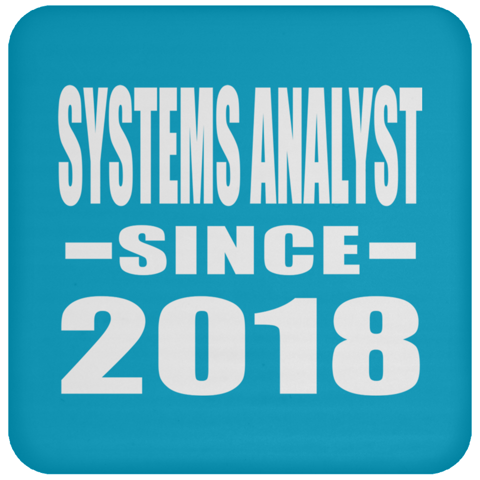 Systems Analyst Since 2018 - Drink Coaster