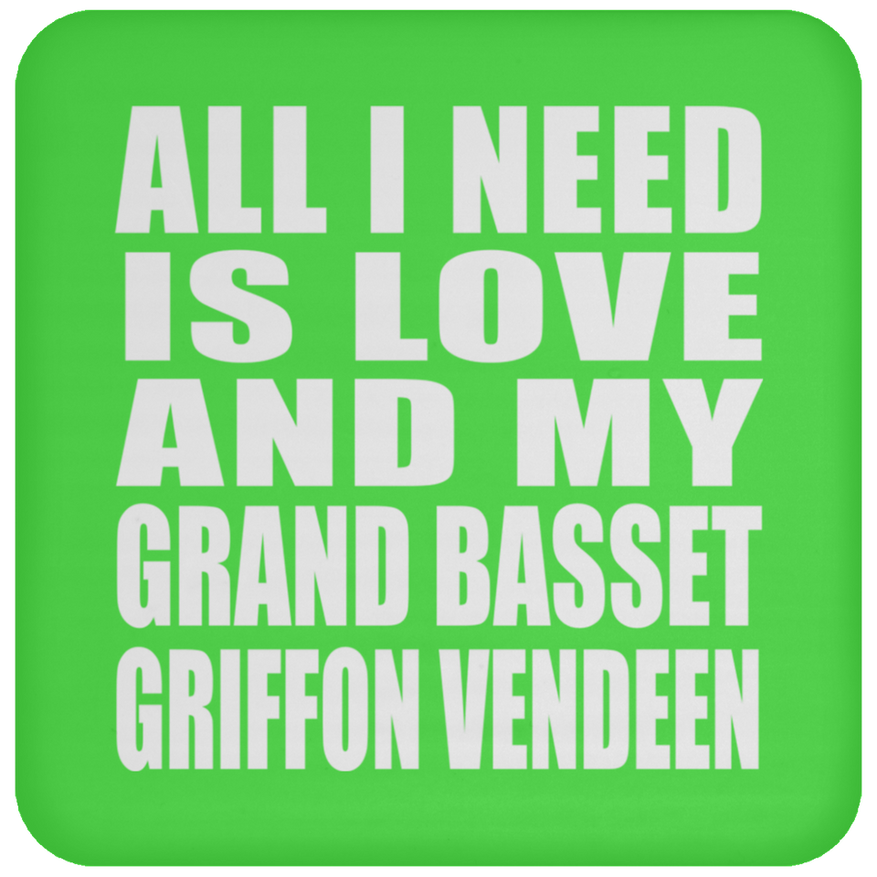 All I Need Is Love And My Grand Basset Griffon Vendeen - Drink Coaster
