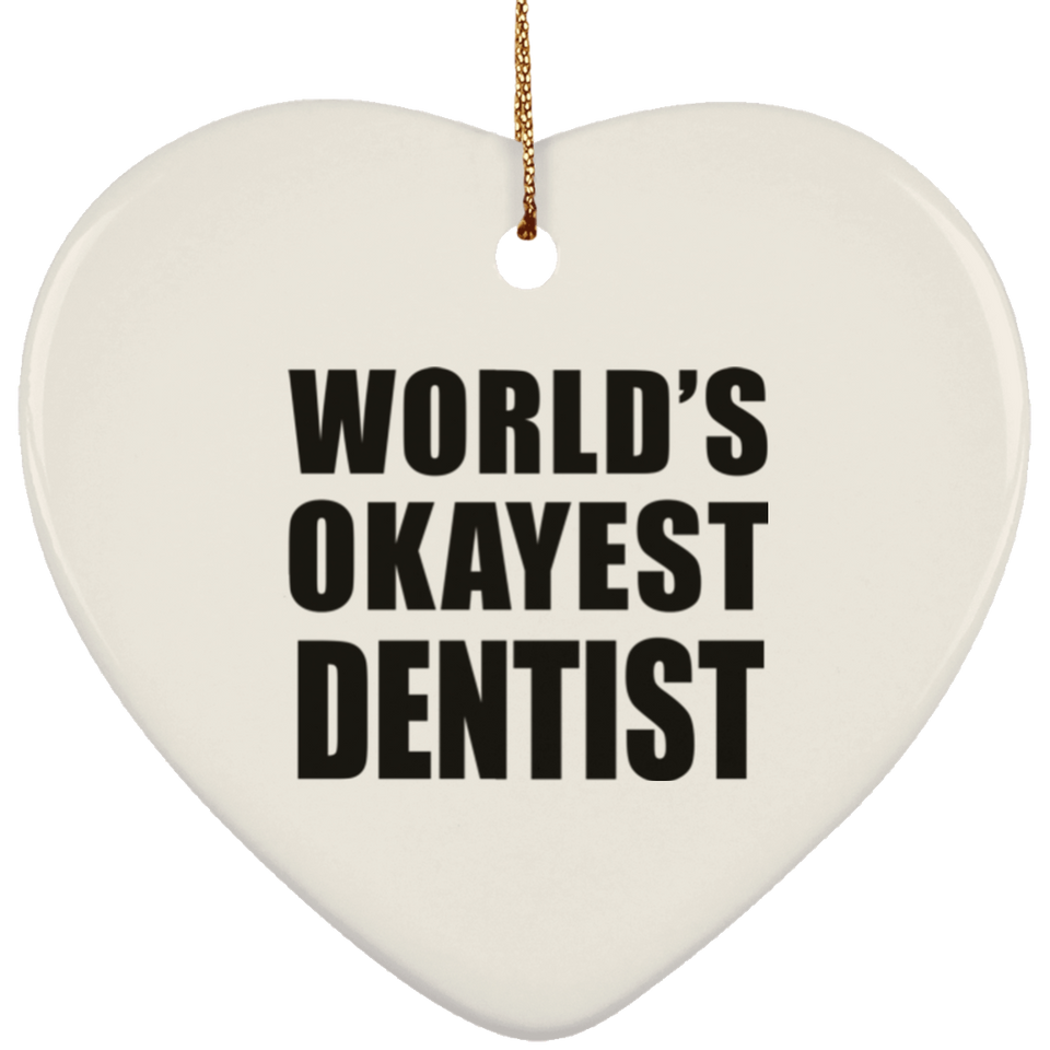 World's Okayest Dentist - Heart Ornament