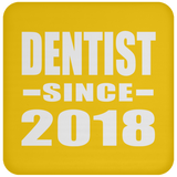 Dentist Since 2018 - Drink Coaster