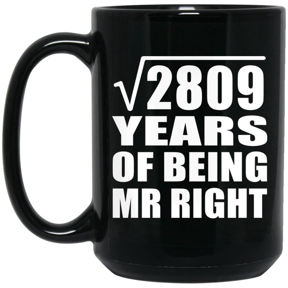 53rd Anniversary Square Root of 2809 Years of Being Mr Right - 15oz Coffee Mug Black