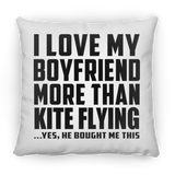 I Love My Boyfriend More Than Kite Flying - Throw Pillow