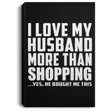 I Love My Husband More Than Shopping - Canvas Portrait