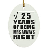 5th Anniversary Square Root of 25 Years Mrs Always Right - Oval Ornament
