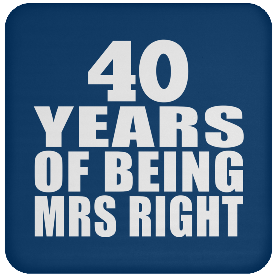 40th Anniversary 40 Years Of Being Mrs Right - Drink Coaster