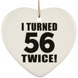 112th Birthday I Turned 56 Twice - Heart Ornament