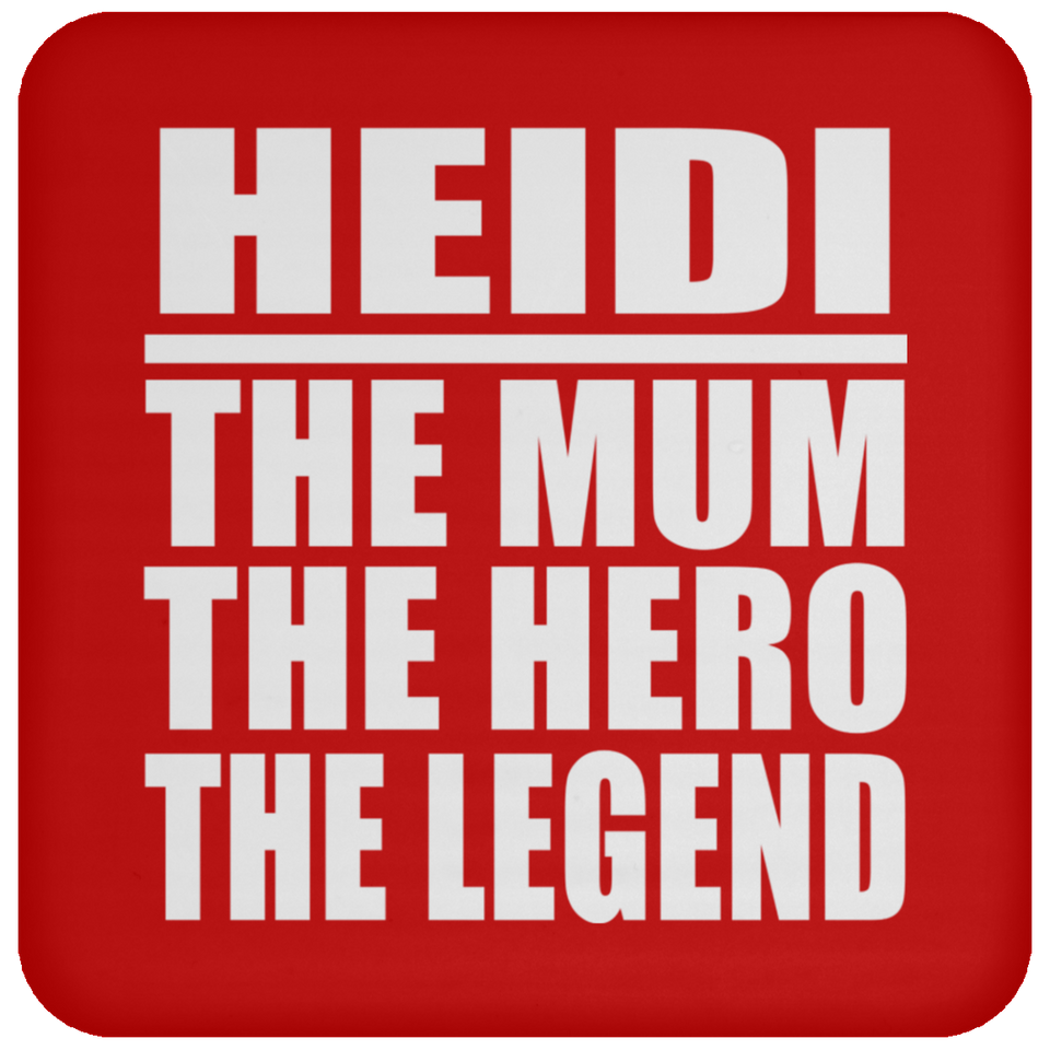 Heidi The Mum The Hero The Legend - Coaster