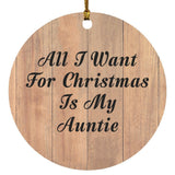 All I Want For Christmas Is My Auntie - Circle Ornament C