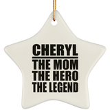 Cheryl The Mom The Hero The Legend - Star Ornament