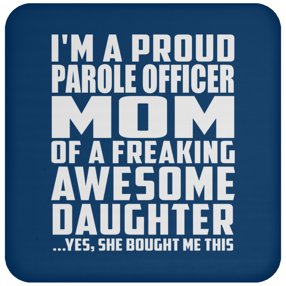Proud Parole Officer Mom Of Awesome Daughter - Drink Coaster