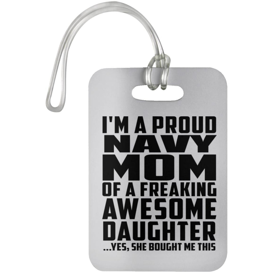 Proud Navy Mom Of Awesome Daughter - Luggage Bag Tag