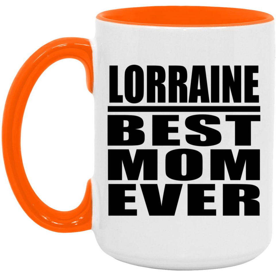 Lorraine Best Mom Ever - 15oz Accent Mug Orange