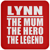 Lynn The Mum The Hero The Legend - Drink Coaster