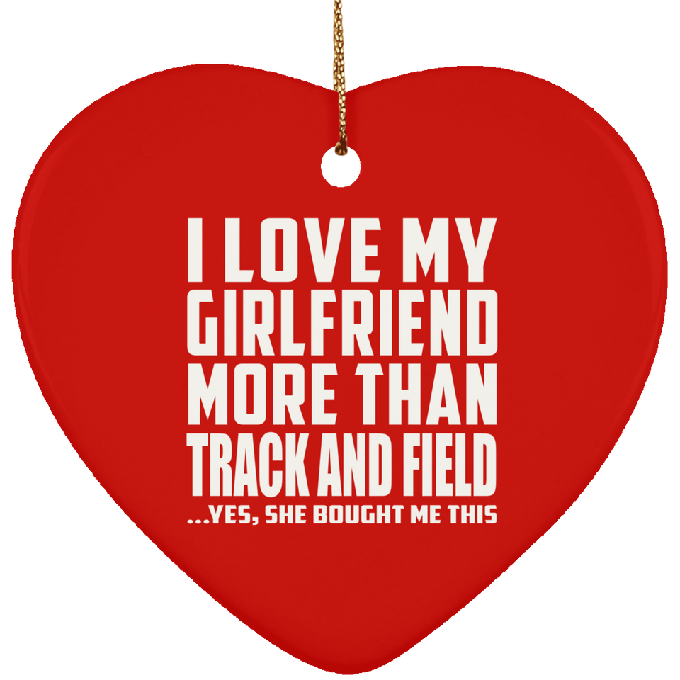 I Love My Girlfriend More Than Track And Field - Heart Ornament