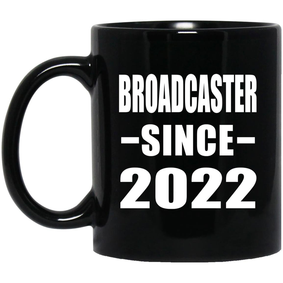 Broadcaster Since 2022 - 11oz Coffee Mug Black
