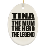 Tina The Mum The Hero The Legend - Oval Ornament