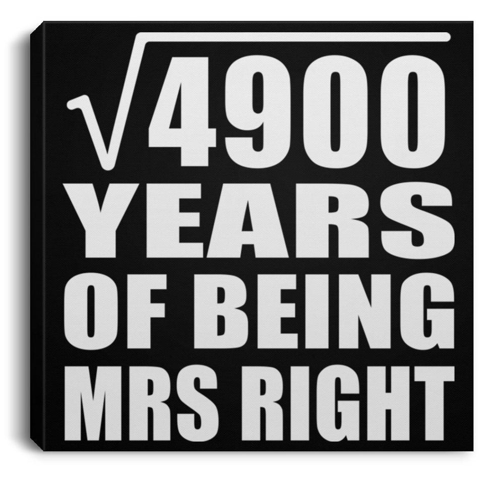 70th Anniversary Square Root of 4900 Years of Being Mrs Right - Canvas Square