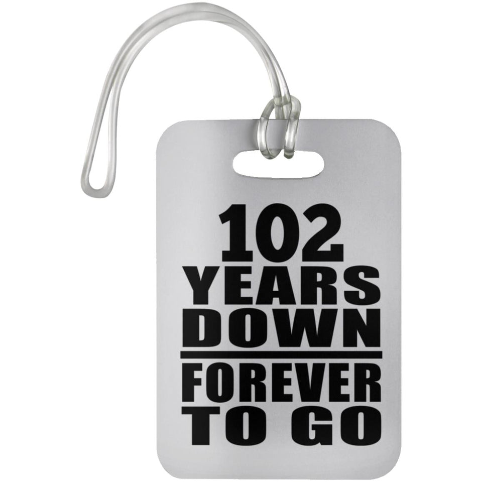 102nd Anniversary 102 Years Down Forever to Go - Luggage Bag Tag