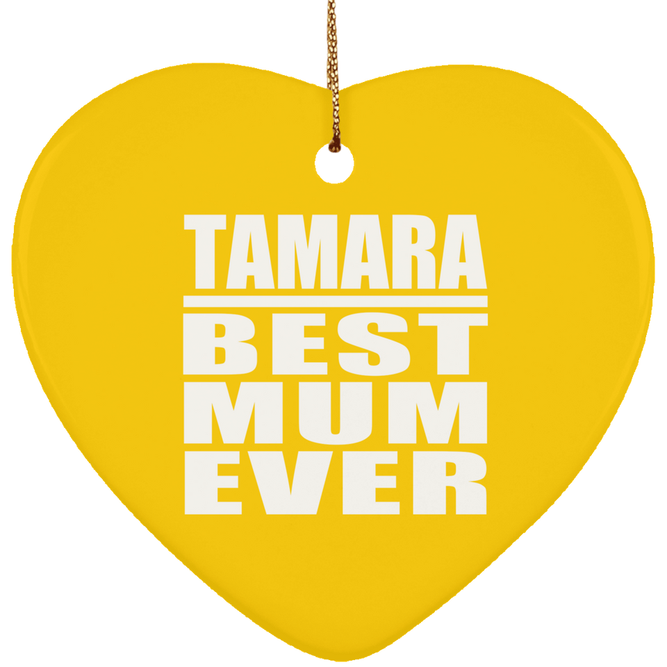 Tamara Best Mum Ever - Heart Ornament