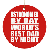 Astronomer By Day World's Best Dad By Night - Circle Ornament