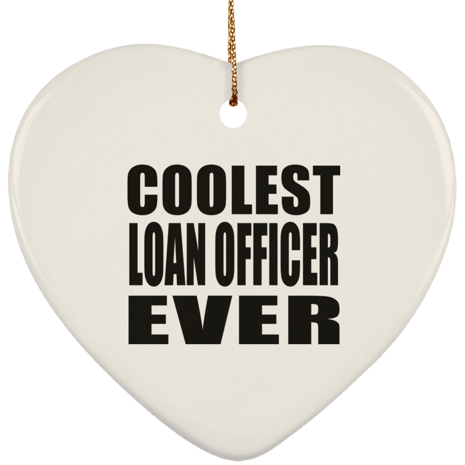 Coolest Loan Officer Ever - Heart Ornament