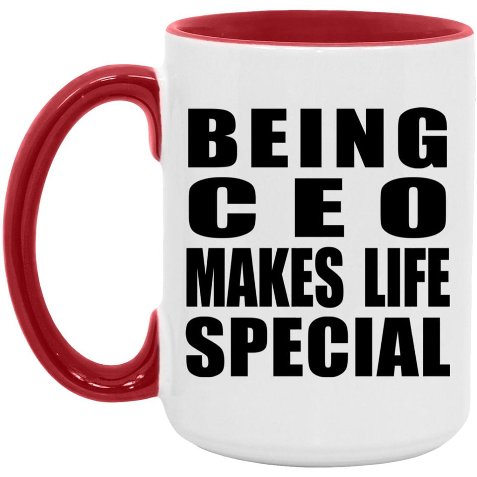 Being CEO Makes Life Special - 15oz Accent Mug Red