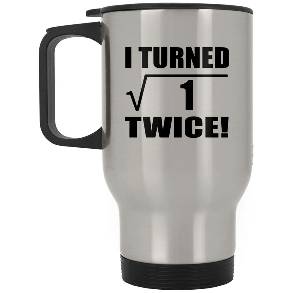 2nd Birthday I Turned Square Root of 1 Twice - Silver Travel Mug