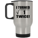 2nd Birthday I Turned Square Root of 1 Twice - Silver Travel Mug